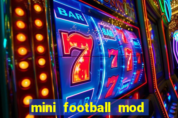 mini football mod apk (unlimited money and gems)